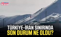 Türkiye-İran sınırında son durum ne oldu?