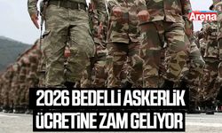 2026 bedelli askerlik ücretine zam geliyor