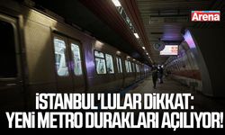 İstanbul'lular dikkat: Yeni metro durakları açılıyor