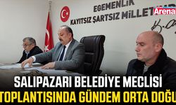 Salıpazarı Belediye Meclisi toplantısında gündem Orta Doğu
