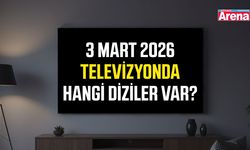 3 Mart 2026 televizyonda hangi diziler var?