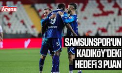 Samsunspor'un Kadıköy’deki hedefi 3 puan