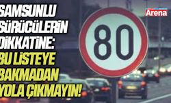 Samsunlu sürücülerin dikkatine: Bu listeye bakmadan yola çıkmayın