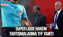 Süper Ligde hakem tartışmalarına TFF yanıtı