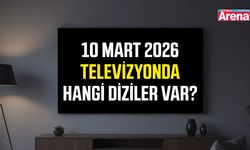 10 Mart Salı akşamı televizyonda hangi diziler var?