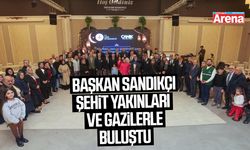 Başkan Sandıkçı şehit yakınları ve gazilerle buluştu