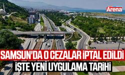 Samsun'da o cezalar iptal edildi: işte yeni uygulama tarihi