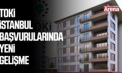 TOKİ İstanbul başvurularında yeni gelişme