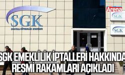 SGK emeklilik iptalleri hakkında resmi rakamları açıkladı