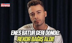 Enes Batur geri döndü: Rekor bağış aldı