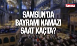 2026 Samsun'da Ramazan Bayramı namaz saat kaçta?