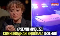 Yasemin Minguzzi, Cumhurbaşkanı Erdoğan'a seslendi