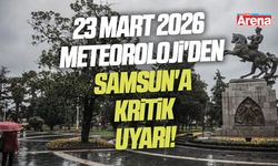 23 Mart 2026 Meteoroloji'den Samsun'a uyarı