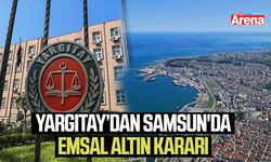 Yargıtay’dan Samsun'da emsal altın kararı