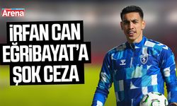 İrfan Can Eğribayat’a şok ceza