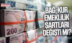 Bağ-Kur emeklilik şartları değişti mi?