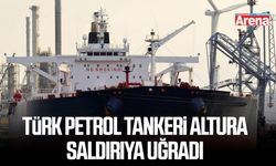 Türk petrol tankeri Altura saldırıya uğradı