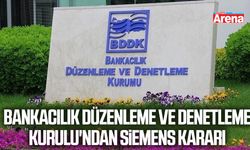 Bankacılık Düzenleme ve Denetleme Kurulu'ndan Siemens kararı