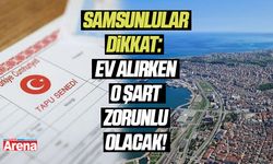 Samsunlular dikkat: Tapu işlemlerinde o şart zorunlu olacak