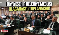Büyükşehir Belediye Meclisi olağanüstü toplanacak!