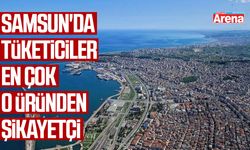 Samsun'da tüketiciler en çok o ürünü şikayet etti