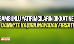 Samsunlu yatırımcıların dikkatine: Canik'te kaçırılmayacak fırsat!