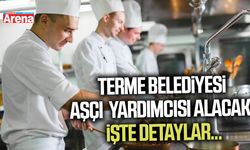 Terme Belediyesi aşçı yardımcısı alacak: İşte detaylar...