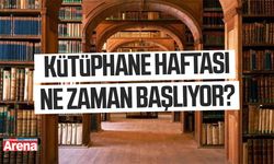 Kütüphane Haftası ne zaman başlıyor?
