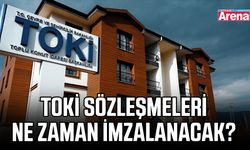 TOKİ sözleşmeleri ne zaman imzalanacak?