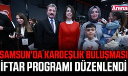Samsun'da Kardeşlik Buluşması İftar Programı düzenlendi