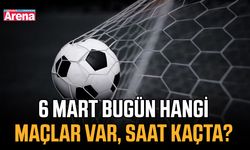 6 Mart bugün hangi maçlar var, saat kaçta?