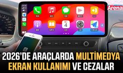 2026’de araçlarda multimedya ekran kullanımı ve cezalar