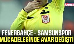 Fenerbahçe - Samsunspor mücadelesinde AVAR  değişti
