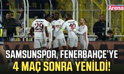 Samsunspor, Fenerbahçe’ye 4 maç sonra yenildi!