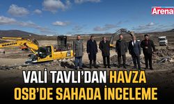 Vali Tavlı’dan Havza OSB’de sahada inceleme