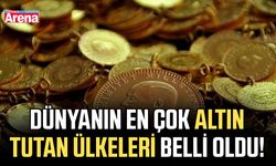 Dünyanın en çok altın tutan ülkeleri belli oldu!