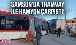 Samsun’da tramvay ile kamyon çarpıştı!