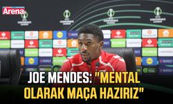Joe Mendes: "Mental olarak maça hazırız"
