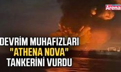 Devrim Muhafızları "Athena Nova" tankerini vurdu