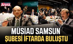 MÜSİAD Samsun Şubesi iftarda buluştu
