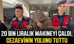 20 bin liralık makineyi çaldı, cezaevinin yolunu tuttu