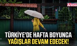 Türkiye'de hafta boyunca yağışlar devam edecek!