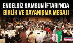 Engelsiz Samsun İftarı’nda birlik ve dayanışma mesajı