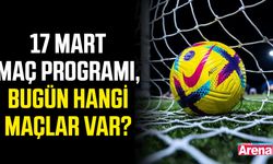 17 Mart maç programı, bugün hangi maçlar var?