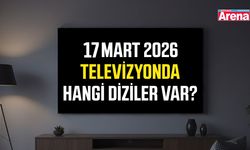 17 Mart Salı bugün hangi diziler var?