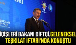 İçişleri Bakanı Çiftçi, Geleneksel Teşkilat İftarı'nda konuştu