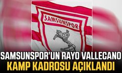 Samsunspor’un Rayo Vallecano kamp kadrosu açıklandı