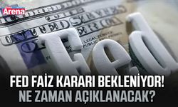 FED faiz kararı bekleniyor! Ne zaman açıklanacak?