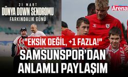 Samsunspor’dan anlamlı paylaşım, "Eksik değil, +1 fazla!"