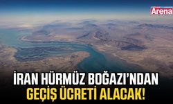 İran Hürmüz Boğazı’ndan geçiş ücreti alacak!